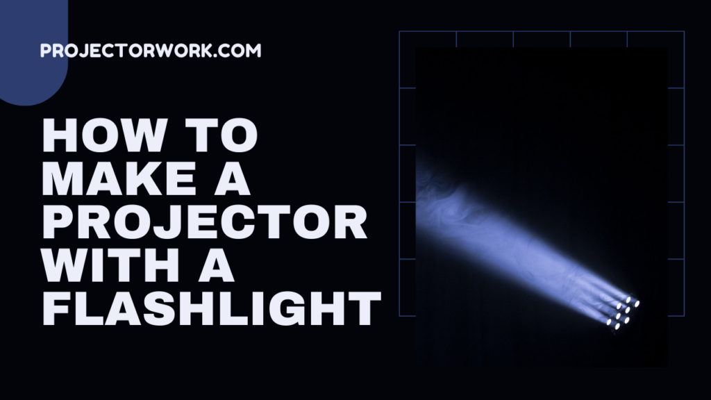 How to Make a Projector With a Flashlight