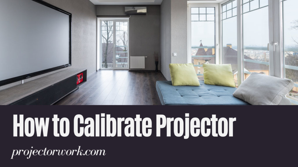 How to Calibrate Projector
